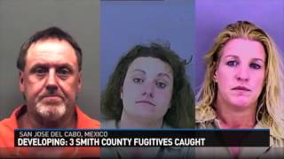 Developing: 3 Smith county fugitives caught