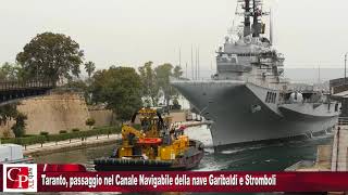 Taranto, passaggio nel Canale Navigabile della nave Garibaldi e Stromboli