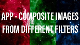 Astro Pixel Processor - creating a composite image from different filters