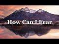 How Can I Fear (piano and lyrics)