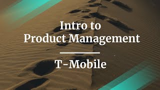 Intro to Product Management by T-Mobile Director of PM