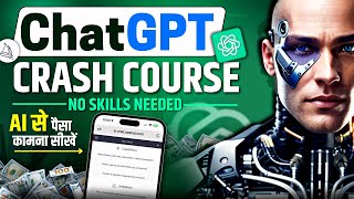 ChatGPT Full Course with Prompts (2023) | How to Use ChatGPT for Beginners and Earn Money