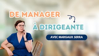 De manager à dirigeante avec Margaux Serra