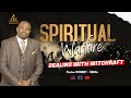 SPIRITUAL WARFARE ||  DEALING WITH WITCHCRAFT || Pastor ROBERT