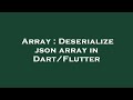 Array : Deserialize json array in Dart/Flutter