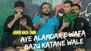 ae alamdar e wafa bazu katane wale - javed raza - muharram 2023 - hassan sadiq