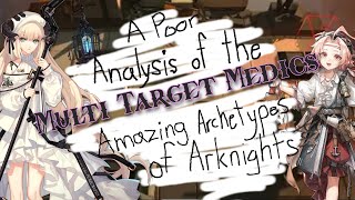 A Poor Analysis of the AMAZING Archetypes of Arknights: Multi Target Medics