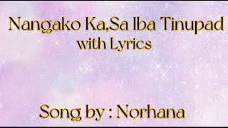 Nangako Ka,Sa Iba Tinupad ( Lyrics ) - Song By : Norhana | A\u0026A Fam