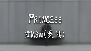 XMASwu(吳驁) -《Princess》｜很簡單我只需要你在我身邊永遠不會離開【動態歌詞Lyrics】