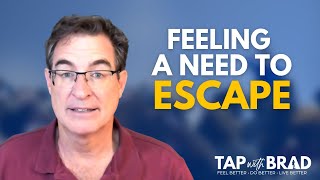 Feeling a Need to Escape - \