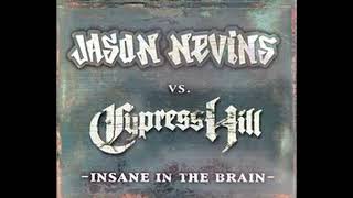 Jason Nevins vs Cypress Hill - Insane In The Brain - Nevins' Asylum Club Mix