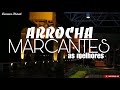 ⚫ARROCHA MARCANTES//SÓ MÚSICA BOA PRA RELEMBRAR😍