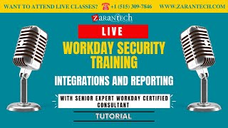 LIVE | Integrations and Reporting | Workday Security Training | ZaranTech