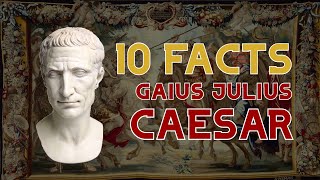 10 Facts: Julius Caesar (Part 1) - Rise of the Roman Dictator