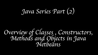 Concepts of classes, constructor, methods and objects in java Netbeans.