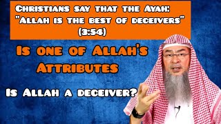 Christians say Ayah 'Allah is the best of deceivers' is one of His attributes? Is Allah a deceiver?