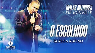 Gerson Rufino | O Escolhido (DVD As melhores em Joinville)