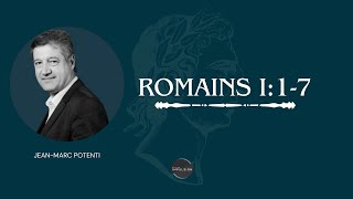 Romains 1:1-7  : Jean-Marc POTENTI