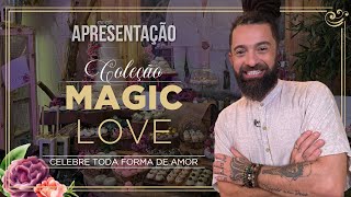 APRESENTAÇÃO COLEÇÃO MAGIC LOVE