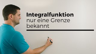 Integralfunktion, nur eine Grenze bekannt | Mathe by Daniel Jung