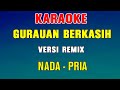 GURAUAN BERKASIH - KARAOKE DJ REMIX | Nada Pria ( Siti Nordiana & Achik )