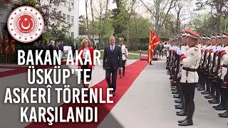 Bakan Akar Üsküp'te Askerî Törenle Karşılandı