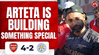 Arsenal 4-2 Leicester | Arteta Is Building Something Special