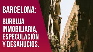 Barcelona: burbuja inmobiliaria, especulación y desahucios