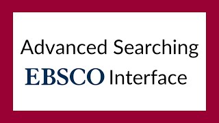 How to Navigate the Advanced Search Page in the EBSCOhost Interface