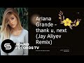 Ariana Grande -  thank u, next (Jay Aliyev Remix)