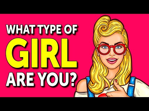 What Type of Girl Are You? (Personality Test) What Type of Girl Are You? (Personality Test)