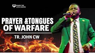 PRAYERS AND TONGUES OF FIRE- WARFARE CHANT ||TR JOHN CW