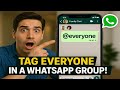 How to Mention Or Tag Everyone in a WhatsApp Group!