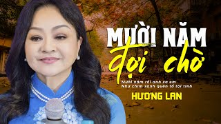 Mười Năm Đợi Chờ - Danh Ca Hương Lan | Tuyển Tập Trữ Tình Hay Nhất