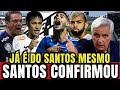 MINHA NOSSA JÁ E DO SANTOS MESMO! 5 NOTÍCIAS DE CAIR O QUEIXO! ÚLTIMAS NOTÍCIAS DO SANTOS HOJE