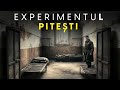 Experimentul Care A Zguduit Lumea - Fenomenul Pitești