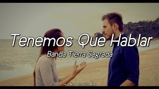 Banda Tierra Sagrada - Tenemos Que Hablar (Letra)