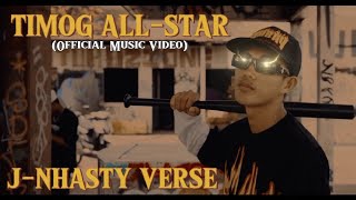 TIMOG ALLSTAR/ J-NHASTY VERSE (Official Music Video)