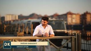 DOĞAN KABADAYI - BIRAKIN GİTSİN (cover)