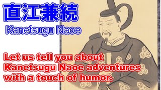 Kanetsugu Naoe on the story. Humorous representation of the life of a Japanese warlord.