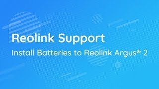 Reolink Support | Install Batteries to Reolink Argus® 2