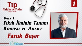 Tıp Ahlakı ve Fıkhı - Ders 1: Fıkıh İlminin Tanımı, Konusu ve Amacı (1) - Faruk Beşer