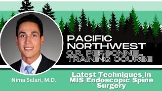 Latest Techniques in MIS Endoscopic Spine Surgery - Nima Salari, M.D.