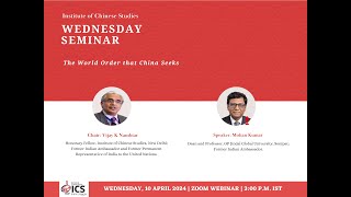 Wednesday Seminar |The World Order that China Seeks|10 April 2024 @ 3PM IST