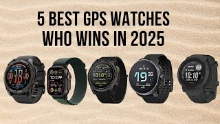 Best GPS Watches in 2025 | Top 5 Best GPS Watches Reviews