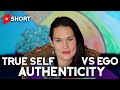 Ego Authenticity VS Higher Self Authenticity - What's Real?