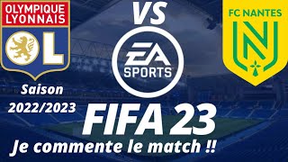 OL vs Nantes 28ème journée de ligue 1 2022/2023 /FIFA 23 PS5