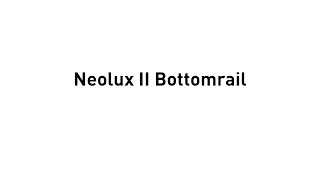 Neolux II Bottomrail