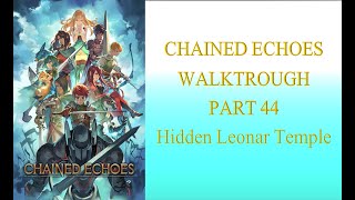 Chained Echoes Let's Play! No Commentary Ep44 - Hidden Leonar Temple