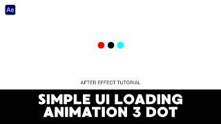 Simple UI Loading Animation 3 Circle Dot Move - After Effect Tutorial